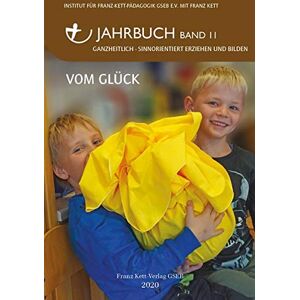 Kett Franz - Jahrbuch Band 11 (2020): Vom Glück