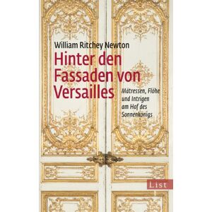 Newton, William Ritchey - Hinter den Fassaden von Versailles: Mätressen, Flöhe und Intrigen am Hof des Sonnenkönigs