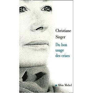 Christiane Singer - Du Bon Usage Des Crises (Spiritualites Grand Format)