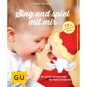 Sabine Bohlmann - Sing und spiel mit mir (mit CD): Der große Spieleschatz für kleine Entdecker (GU Einzeltitel Partnerschaft & Familie)