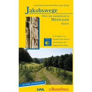 Horst Gerbaulet - Jakobswege 06. Wege der Jakobspilger in Westfalen: in 12 Etappen zu Fuß und per Rad von Osnabrück über Münster und Dortmund nach Wuppertal-Beyenburg: BD 6
