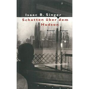 Isaac B. Singer - Schatten über dem Hudson: Roman
