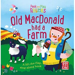 Pat-a-Cake - Old Macdonald had a Farm: A baby sing-along board book with flaps to lift (Peek and Play Rhymes, Band 2)