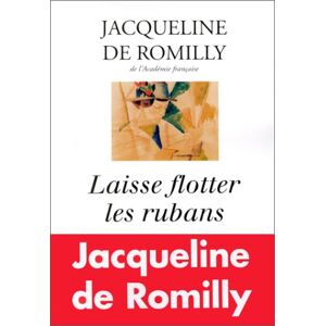 Romilly, Jacqueline de - Laisse flotter les rubans