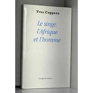Yves Coppens - le singe ,l'afrique et l'homme