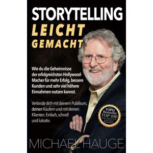 unbekannt - Storytelling Leicht Gemacht: Verbinde dich mit deinem Publikum, deinen Käufern und mit deinen Klienten. Einfach, schnell und lukrativ.