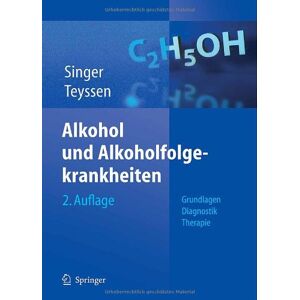 Manfred Singer - Alkohol und Alkoholfolgekrankheiten: Grundlagen - Diagnostik - Therapie
