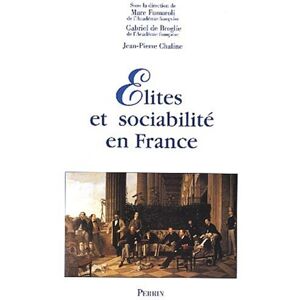 Marc Fumaroli - Elites et sociabilité en France