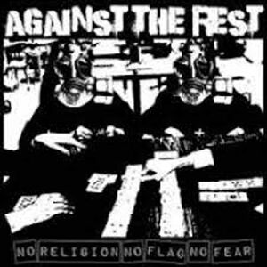 Against The Rest No Religion No Flag No Fear CD