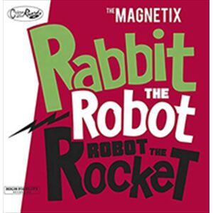 Magnetix Rabbit The Robot - Robot The Rocket CD