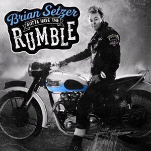 Brian Setzer Gotta Have The Rumble CD