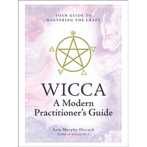 Wicca: A Modern Practitioner's Guide