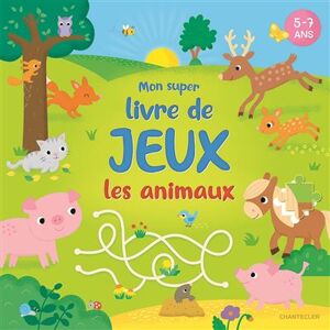 Chantecler Mon super livre de jeux - les animaux - Collectif - broché