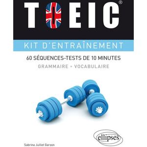 Ellipses TOEIC®. Kit d’entraînement à la grammaire et au vocabulaire. 60 séquences-tests de 10 minutes - Garzon Juillet - broché