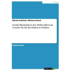 GRIN Soziale Missstände in den 1840er Jahren als Ursache für die Revolution in Franken