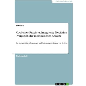 GRIN Cochemer Praxis vs. Integrierte Mediation - Vergleich der methodischen Ansätze
