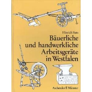 Aschendorff Bäuerliche und handwerkliche Arbeitsgeräte in Westfalen