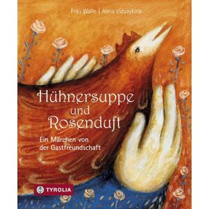 Tyrolia Hühnersuppe und Rosenduft