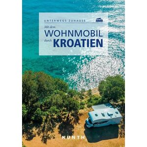 Kunth Verlag KUNTH Mit dem Wohnmobil durch Kroatien