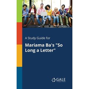 Gale, Study Guides A Study Guide for Mariama Ba's "So Long a Letter"