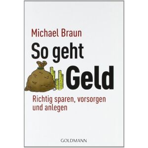 Braun So geht Geld: Richtig sparen, vorsorgen und anlegen