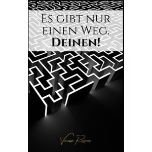 Es gibt nur einen Weg. Deinen!