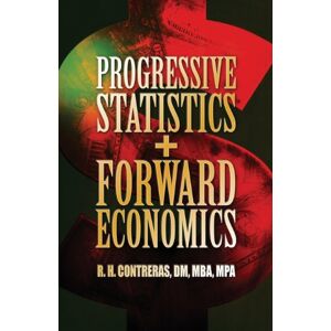 DM Mba Mpa, R H Contreras - Progressive Statistics + Forward Economics