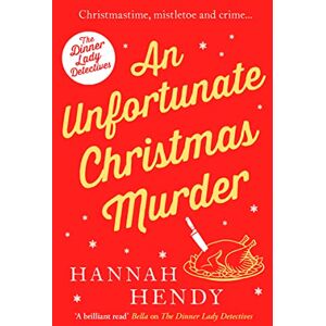 Hannah Hendy - An Unfortunate Christmas Murder: A charming and festive British cosy mystery (The Dinner Lady Detectives, 2, Band 2)