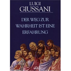 Luigi Giussani - Der Weg zur Wahrheit ist eine Erfahrung