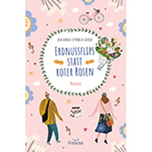 Johanna-Lynnea Sand - Erdnussflips statt roter Rosen