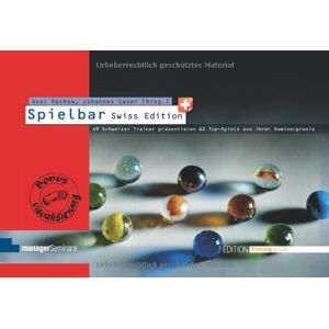 Axel Rachow (Hrsg.) - Spielbar Swiss Edition: Schweizer Trainerinnen und Trainer präsentieren ihre Top-Spiele aus der Seminarpraxis