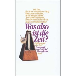 Gottfried Honnefelder - Was also ist die Zeit?: Erfahrungen der Zeit