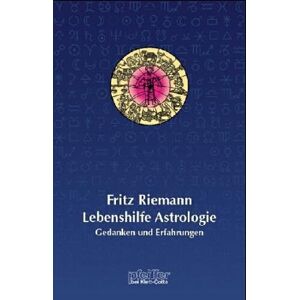 Fritz Riemann - Lebenshilfe Astrologie. Gedanken und Erfahrungen