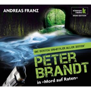 Andreas Franz - Mord auf Raten - Peter Brandt ermittelt, 6 CDs (Klassik Radio Krimi-Edition - Die besten Ermittler aller Zeiten): Peter Brandt ermittelt. Gekürzte Lösung