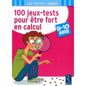 Jean-Luc Caron - 100 jeux-tests pour être fort en calcul : 9-10 ans