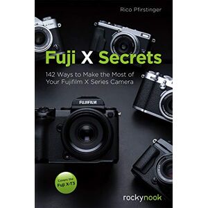 Rico Pfirstinger - GEBRAUCHT Fuji X Secrets: 130 Ways to Make the Most of Your Fujifilm X Series Camera