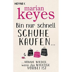 Marian Keyes - GEBRAUCHT Bin nur schnell Schuhe kaufen ...: ... komme wieder, wenn das Wichtige vorbei ist