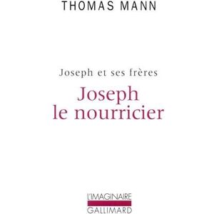 Thomas Mann - GEBRAUCHT Joseph et ses frères, Tome 4 : Joseph le nourricier (Imaginaire)