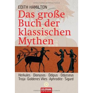 Edith Hamilton - GEBRAUCHT Das große Buch der klassischen Mythen: Herkules . Dionysos . Ödipus . Odysseus . Troja . Goldenes Vlies . Aphrodite. Sigurd