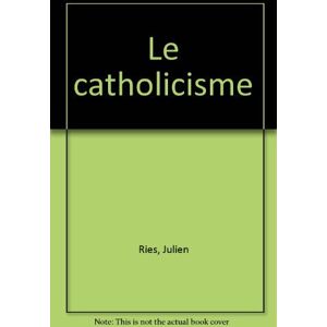 Julien Ries - GEBRAUCHT Le catholicisme (Divers Parascolaires)