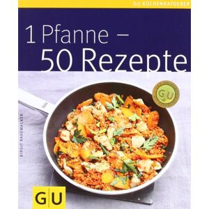 Birgit Rademacker - GEBRAUCHT 1 Pfanne - 50 Rezepte (GU Küchenratgeber Relaunch 2006)