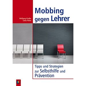 Wolfgang Kindler - GEBRAUCHT Mobbing gegen Lehrer: Tipps und Strategien zur Selbsthilfe und Prävention
