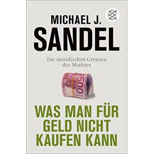 Sandel, Michael J. - GEBRAUCHT Was man für Geld nicht kaufen kann: Die moralischen Grenzen des Marktes