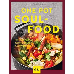 Susanne Bodensteiner - GEBRAUCHT One Pot Soulfood: 80 Seelenwärmer-Rezepte für Topf, Blech oder Pfanne (GU Themenkochbuch)