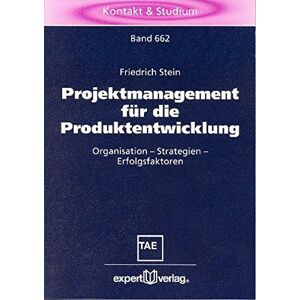Friedrich Stein - GEBRAUCHT Projektmanagement für die Produktentwicklung: Organisation - Strategien - Erfolgsfaktoren (Kontakt & Studium)