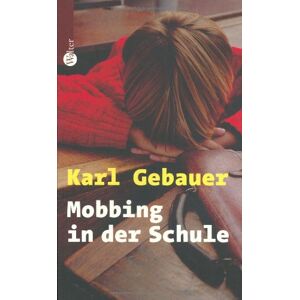 Karl Gebauer - GEBRAUCHT Mobbing in der Schule