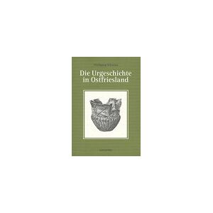 Wolfgang Schwarz - GEBRAUCHT Die Urgeschichte in Ostfriesland