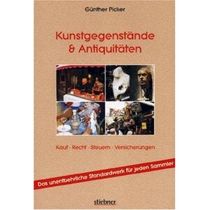 Günther Picker - GEBRAUCHT Kunstgegenstände und Antiquitäten: Kauf, Recht, Steuern, Versicherungen