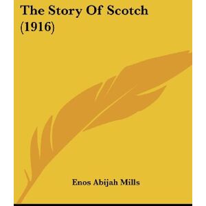 Mills, Enos Abijah - The Story Of Scotch (1916)