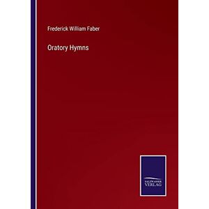 Faber, Frederick William - Oratory Hymns